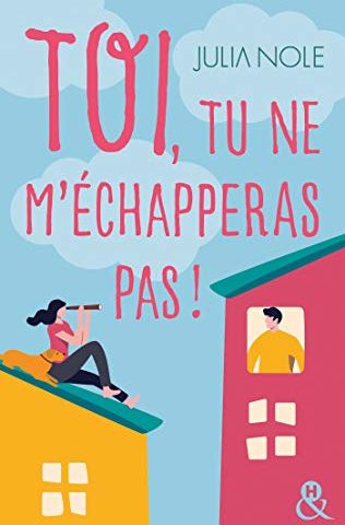 Toi, tu ne m’échapperas pas ! de Julia Nole Toi, tu ne m’échapperas pas ! de Julia Nole