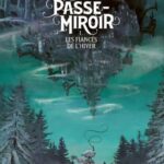 La passe miroir – les fiancés de l&rsquo;hiver T1 ( La bd ) de Christelle Dabos et Vanyda