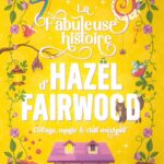 La Fabuleuse histoire d’Hazel Fairwood: cottage, magie & chat méchant d&rsquo;Elise Sardan