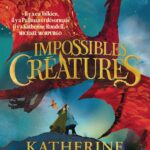 Impossibles Créatures de Katherine Rundell