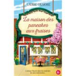 La maison des pancakes aux fraises de Laurie Gilmore